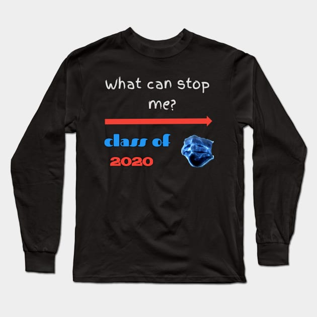 What can stop me? Class of 2020, the quarantine year Long Sleeve T-Shirt by Ehabezzat